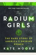 The Radium Girls: The Dark Story of America's Shining Women