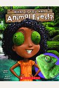 What If You Had Animal Eyes? (What If?) (Turtleback School & Library Binding Edition)