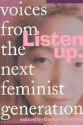 Listen Up Voices From The Next Feminist Generation