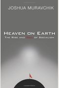 Heaven On Earth The Rise And Fall Of Socialism