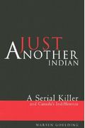 Just Another Indian A Serial Killer And Canadas Indifference