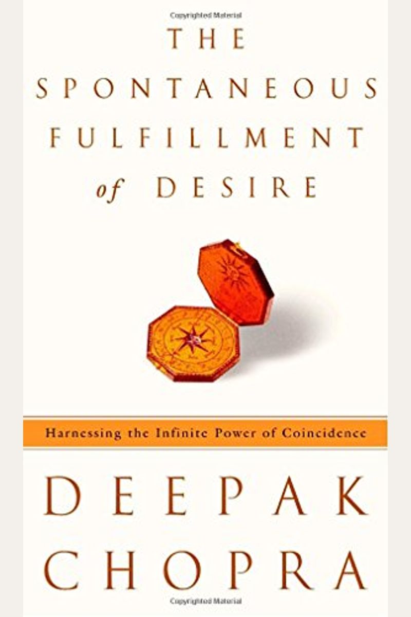 The Spontaneous Fulfillment Of Desire: Harnessing The Infinite Power Of Coincidence