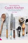 The Essential Cooks Kitchen Traditional Culinary Skills From Breadmaking And Dairy To Preserving And Curing