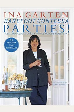 Barefoot Contessa Parties!: Ideas And Recipes For Easy Parties That Are Really Fun Barefoot Contessa Parties!: Ideas And Recipes For Easy Parties That Are Really Fun