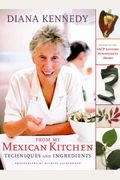From My Mexican Kitchen: Techniques And Ingredients