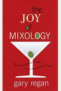 The Joy Of Mixology: The Consummate Guide To The Bartender's Craft