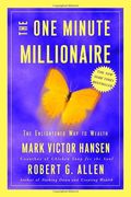 The One Minute Millionaire: The Enlightened Way To Wealth