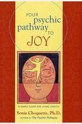 Your Psychic Pathway To Joy: A Simple Guide For Living Lightly