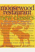 Moosewood Restaurant New Classics: 350 Recipes For Homestyle Favorites And Everyday Feasts