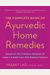 The Complete Book Of Ayurvedic Home Remedies: Based On The Timeless Wisdom Of India's 5,000-Year-Old Medical System