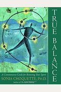 True Balance: A Commonsense Guide For Renewing Your Spirit