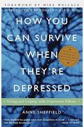 How You Can Survive When They're Depressed: Living And Coping With Depression Fallout