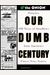 Our Dumb Century