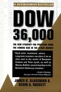 Dow 36,000: The New Strategy For Profiting From The Coming Rise In The Stock Market