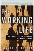 The Working Life: The Promise And Betrayal Of Modern Work