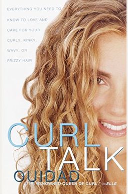 Curl Talk: Everything You Need To Know To Love And Care For Your Curly, Kinky, Wavy, Or Frizzy Hair Curl Talk: Everything You Need To Know To Love And Care For Your Curly, Kinky, Wavy, Or Frizzy Hair