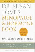 Dr. Susan Love's Menopause And Hormone Book: Making Informed Choices All The Facts About The New Hormone Replacement Therapy Studies