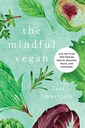 The Mindful Vegan A Day Plan For Finding Health Balance Peace And Happiness