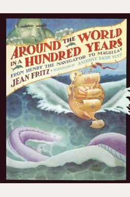 Around The World In A Hundred Years: From Henry The Navigator To Magellan Around The World In A Hundred Years: From Henry The Navigator To Magellan