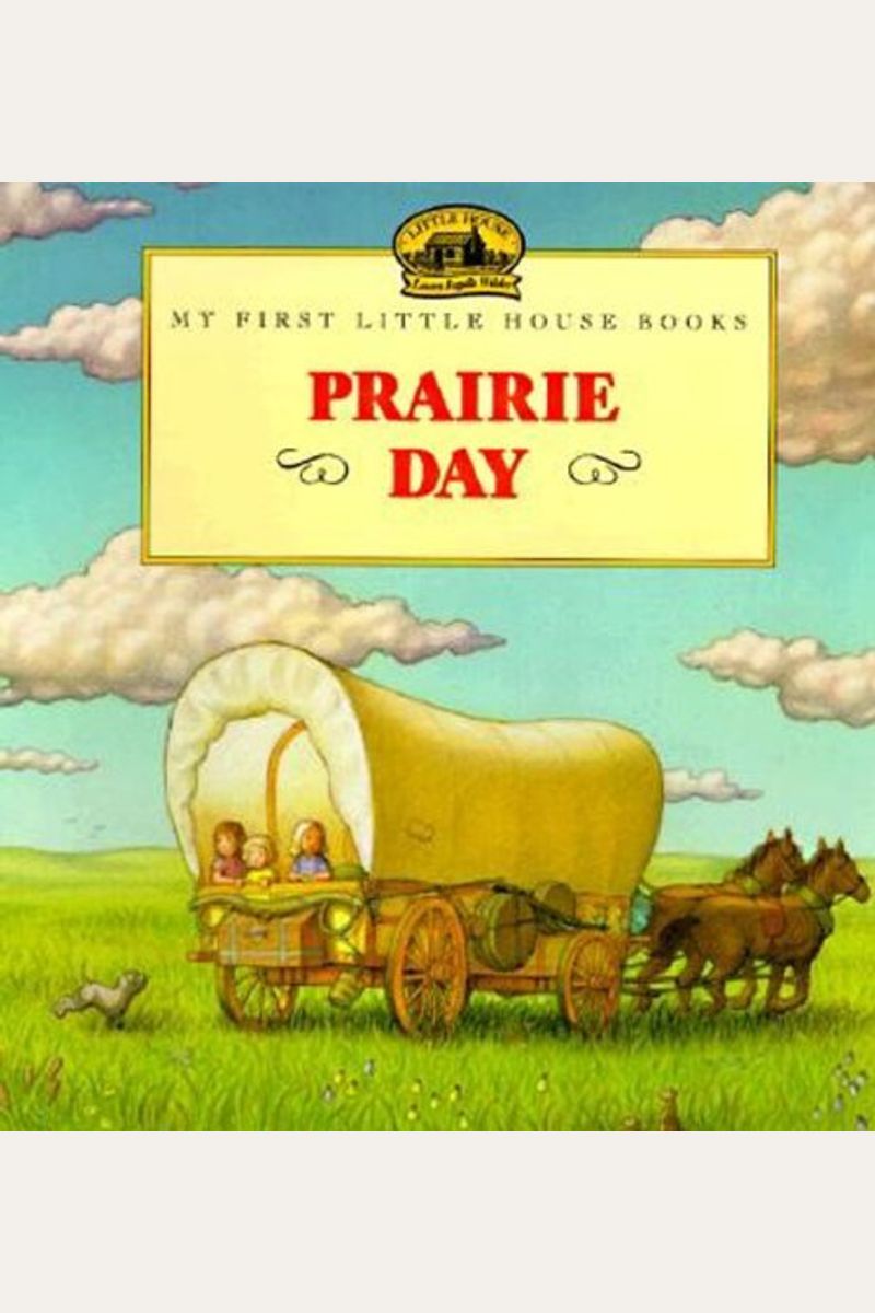 Prairie Day: Adapted From The Little House Books By Laura Ingalls Wilder /]Cillustrated By Renaee Graef