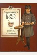 Samantha's Cookbook: A Peek At Dining In The Past With Meals You Can Cook Today
