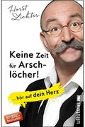 Keine Zeit Fur Arschlocher  Hor Auf Dein Herz