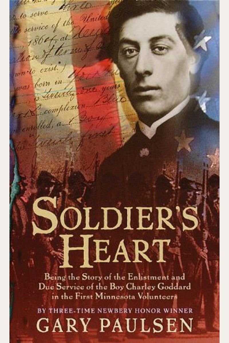 Soldier's Heart: Being The Story Of The Enlistment And Due Service Of The Boy Charley Goddard In The First Minnesota Volunteers