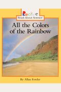 All The Colors Of The Rainbow (Turtleback School & Library Binding Edition) (Rookie Read-About Science (Prebound))