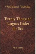 Twenty Thousand Leagues Under The Sea (World Classics, Unabridged)