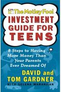 The Motley Fool Investment Guide For Teens: 8 Steps To Having More Money Than Your Parents Ever Dreamed Of