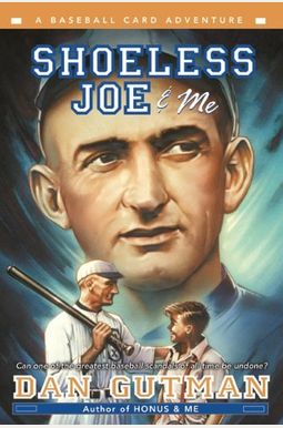 Shoeless Joe And Me (Turtleback School & Library Binding Edition) (Baseball Card Adventures (Pb)) Shoeless Joe And Me (Turtleback School & Library Binding Edition) (Baseball Card Adventures (Pb))