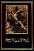 Prometheus Unbound: A Lyrical Drama In Four Acts