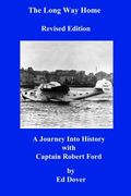 The Long Way Home - Revised Edition: A Journey Into History with Captain Robert Ford