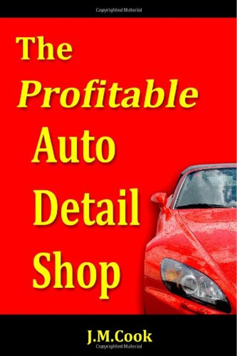 Buy The Profitable Auto Detail Shop How To Start And Run A Successful