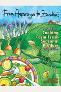 From Asparagus to Zucchini: A Guide to Cooking Farm-Fresh Seasonal Produce, 3rd Edition