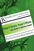 Keep It Simple, Keep It Whole: Your Guide To Optimum Health