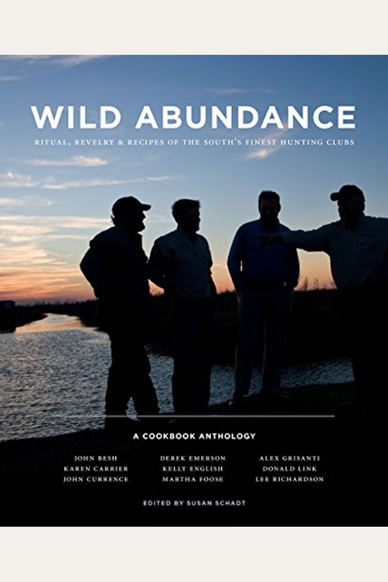 Wild Abundance: Ritual, Revelry & Recipes Of The South's Finest Hunting Clubs