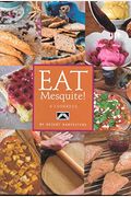 Eat Mesquite!: A Cookbook