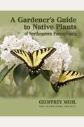A Gardener's Guide To Native Plants Of Northeastern Pennsylvania