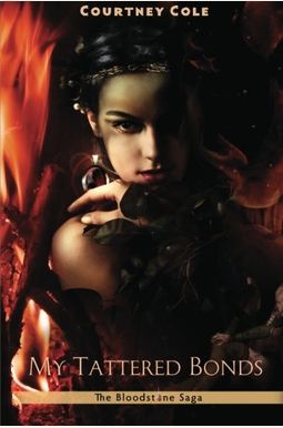 My Tattered Bonds: The Bloodstone Saga My Tattered Bonds: The Bloodstone Saga