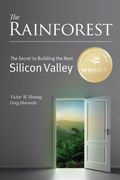 The Rainforest: The Secret To Building The Next Silicon Valley