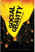 Social Gravity: Harnessing The Natural Laws Of Relationships