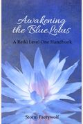 Awakening The Bluelotus: A Reiki Level One Handbook