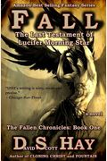 Fall: The Last Testament Of Lucifer Morningstar: The Fallen Chronicles