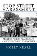 Stop Street Harassment: Making Public Places Safe And Welcoming For Women