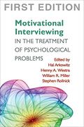 Motivational Interviewing in the Treatment of Psychological Problems First Ed