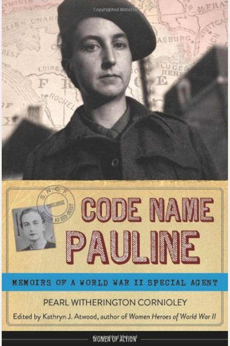 Code Name Pauline Memoirs Of A World War Ii Special Agent