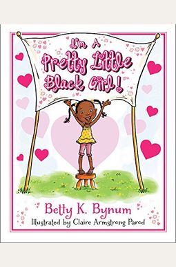 I'm A Pretty Little Black Girl!: Volume 1 I'm A Pretty Little Black Girl!: Volume 1