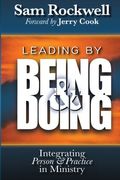 Leading By Being And Doing: Integrating Person And Practice In Ministry