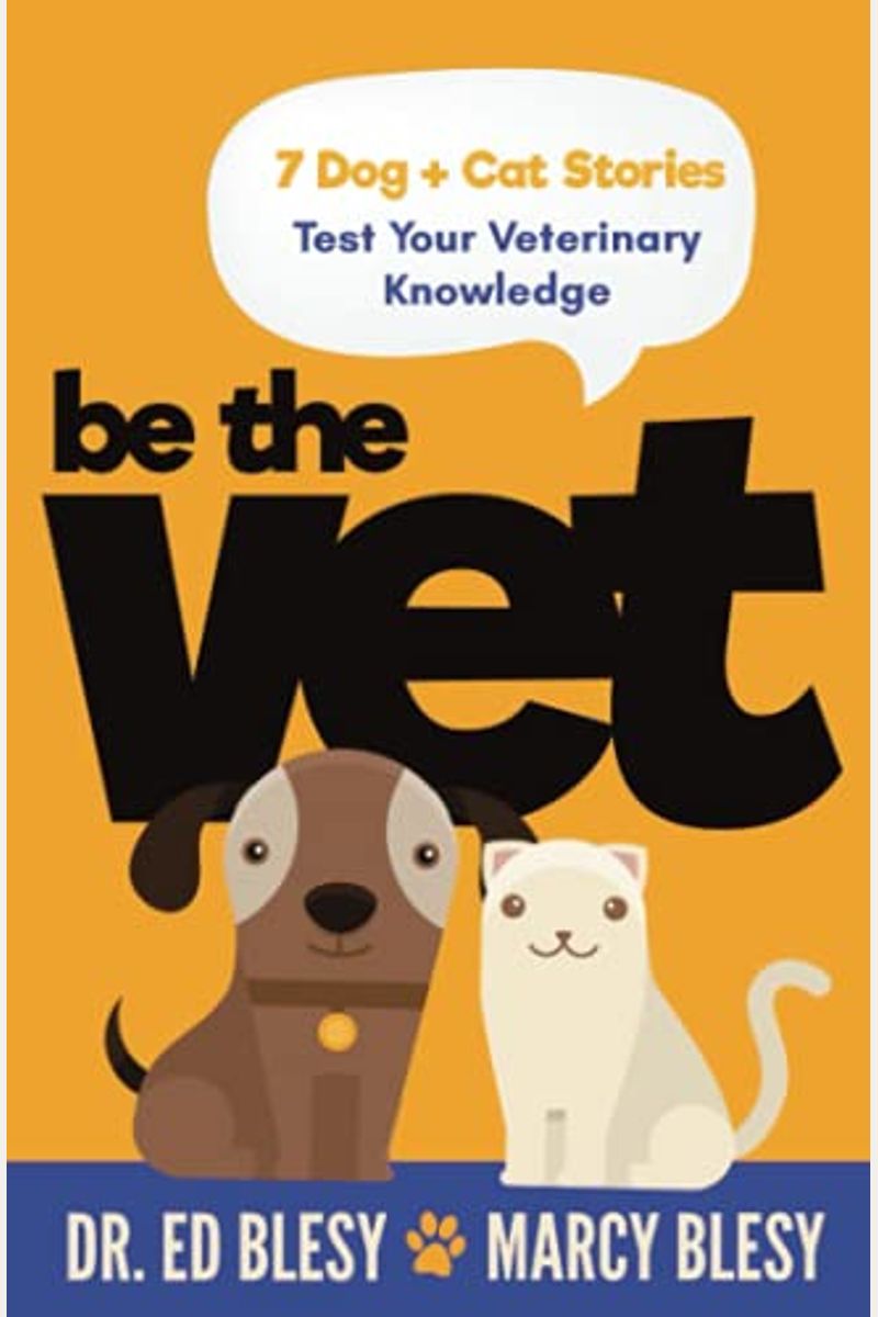 Be The Vet (7 Dog + Cat Stories: Test Your Veterinary Knowledge)